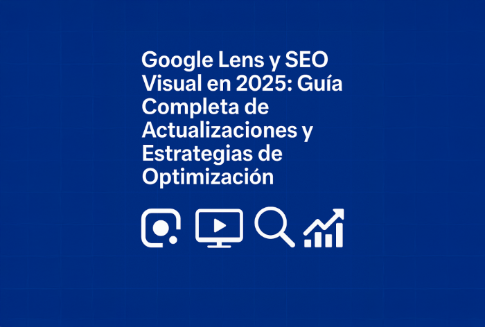 Actualizaciones Google Lens 2025: SEO Visual y Búsqueda Inteligente